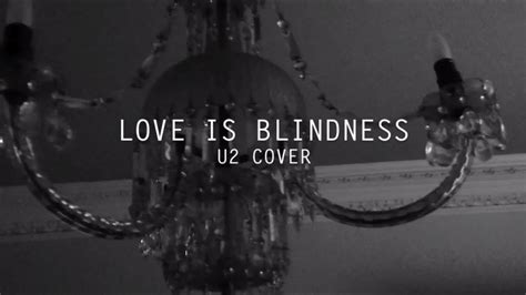 love is blindness by u2.